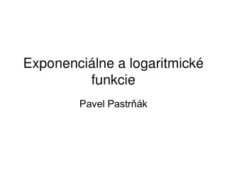 Exponenciálne a logaritmické funkcie