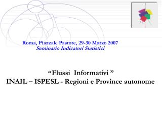 Roma, Piazzale Pastore, 29-30 Marzo 2007 Seminario Indicatori Statistici