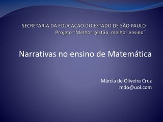 SECRETARIA DA EDUCAÇÃO DO ESTADO DE SÃO PAULO Projeto “Melhor gestão, melhor ensino”