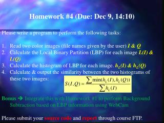 Homework #4 (Due: Dec 9, 14:10) Please write a program to perform the following tasks: