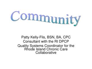 Patty Kelly-Flis, BSN, BA, CPC Consultant with the RI DPCP