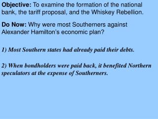 Do Now: Why were most Southerners against Alexander Hamilton’s economic plan?