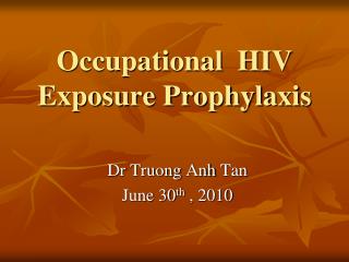 Occupational HIV Exposure Prophylaxis