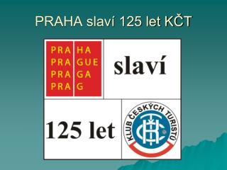 PRAHA slaví 125 let KČT