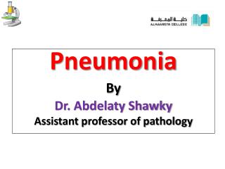 Pneumonia By Dr. Abdelaty Shawky Assistant professor of pathology