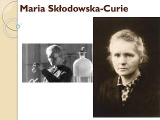 Maria Skłodowska-Curie