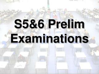 S5&amp;6 Prelim Examinations