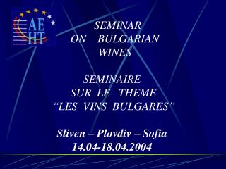 SEMINAR ON BULGARIAN WINES SEMINAIRE  SUR LE THEME  “LES VINS BULGARES”