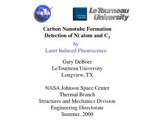 Carbon Nanotube Formation Detection of Ni atom and C 2 Gary DeBoer LeTourneau University