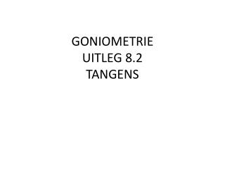 GONIOMETRIE UITLEG 8.2 TANGENS