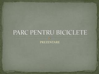 PARC PENTRU BICICLETE