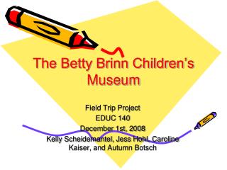 The Betty Brinn Children’s Museum