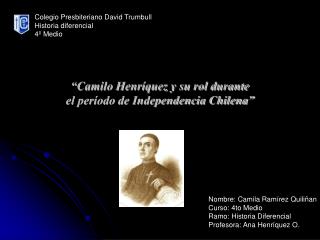 “Camilo Henríquez y su rol durante el período de Independencia Chilena”