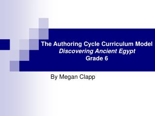 The Authoring Cycle Curriculum Model Discovering Ancient Egypt Grade 6