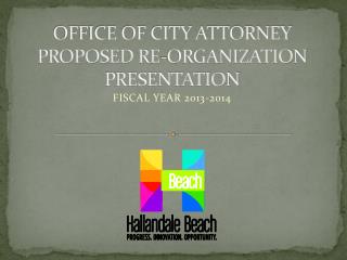 OFFICE OF CITY ATTORNEY PROPOSED RE-ORGANIZATION PRESENTATION
