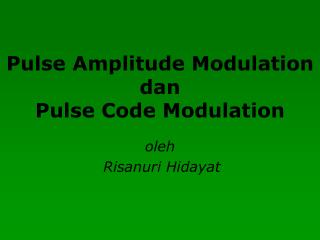 Pulse Amplitude Modulation dan Pulse Code Modulation