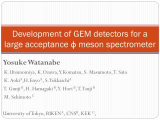 Development of GEM detectors for a large acceptance ф meson spectrometer