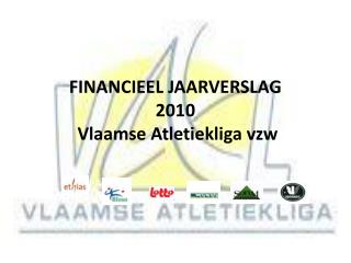 FINANCIEEL JAARVERSLAG 2010 Vlaamse Atletiekliga vzw
