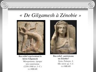 «  De Gilgamesh à Zénobie »