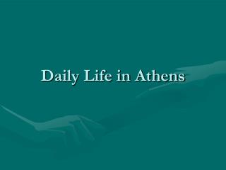 Daily Life in Athens