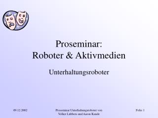 Proseminar: Roboter &amp; Aktivmedien