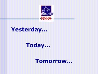 Yesterday… Today… Tomorrow…