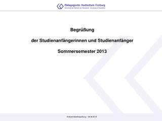 Begrüßung der Studienanfängerinnen und Studienanfänger Sommersemester 2013