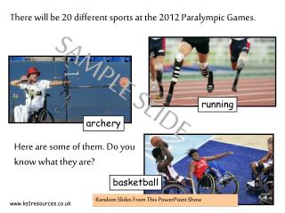 There will be 20 different sports at the 2012 Paralympic Games.