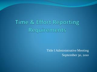 Time &amp; Effort Reporting Requirements
