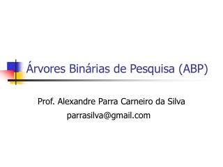 Árvores Binárias de Pesquisa (ABP)