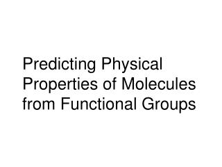 Predicting Physical Properties of Molecules from Functional Groups