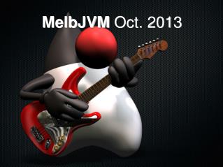MelbJVM Oct. 2013