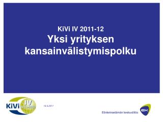 KiVi IV 2011-12 Yksi yrityksen kansainvälistymispolku
