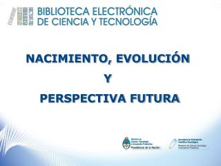 NACIMIENTO, EVOLUCIÓN Y PERSPECTIVA FUTURA