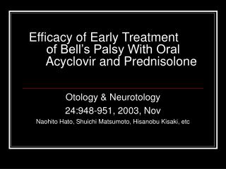 Efficacy of Early Treatment of Bell’s Palsy With Oral Acyclovir and Prednisolone
