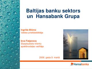 Baltijas b ank u sektors un Hansabank Grupa