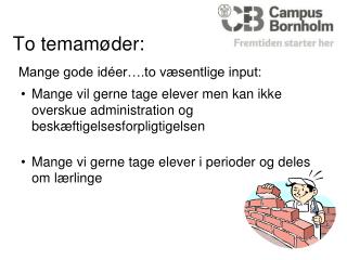 To temamøder: