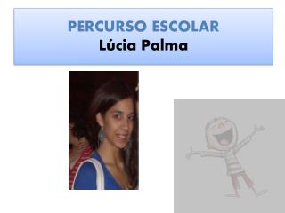 PERCURSO ESCOLAR Lúcia Palma