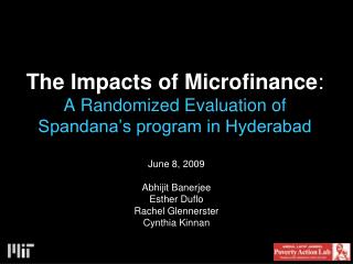 The Impacts of Microfinance : A Randomized Evaluation of Spandana’s program in Hyderabad