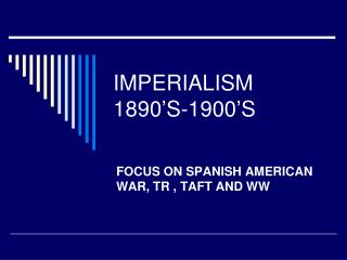 IMPERIALISM 1890’S-1900’S