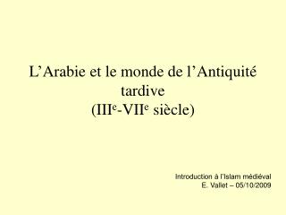 L’Arabie et le monde de l’Antiquité tardive (III e -VII e siècle)
