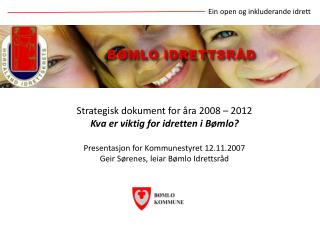 Strategisk dokument for åra 2008 – 2012 Kva er viktig for idretten i Bømlo?
