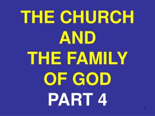 THE CHURCH AND THE FAMILY OF GOD PART 4