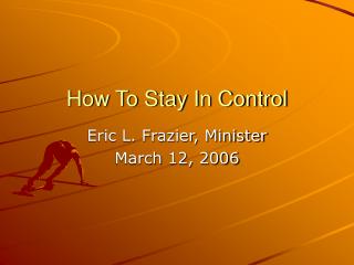 How To Stay In Control