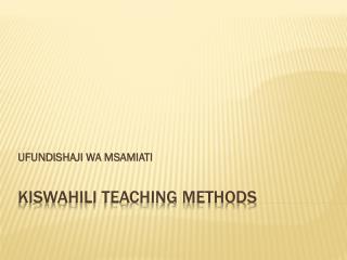 KISWAHILI TEACHING METHODS