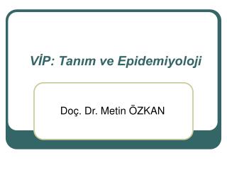 VİP: Tanım ve Epidemiyoloji