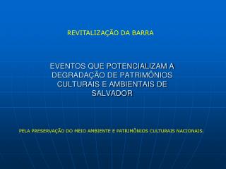 EVENTOS QUE POTENCIALIZAM A DEGRADAÇÃO DE PATRIMÔNIOS CULTURAIS E AMBIENTAIS DE SALVADOR