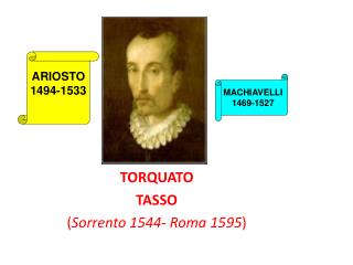 TORQUATO TASSO ( Sorrento 1544- Roma 1595 )