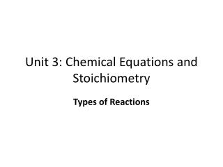 Unit 3: Chemical Equations and Stoichiometry