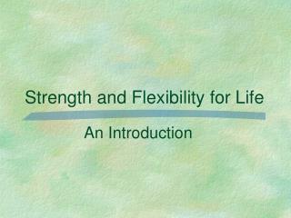 Strength and Flexibility for Life